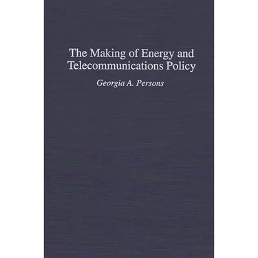 The Making of Energy and Telecommunications Policy