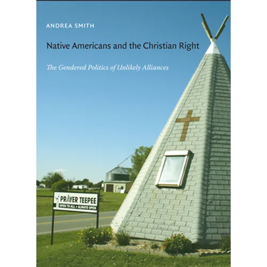 Native Americans and the Christian Right: The Gendered Politics of Unlikely Alliances