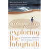 Exploring the Labyrinth: A Guide for Healing and Spiritual Growth