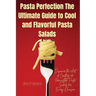 Pasta Perfection The Ultimate Guide to Cool and Flavorful Pasta Salads