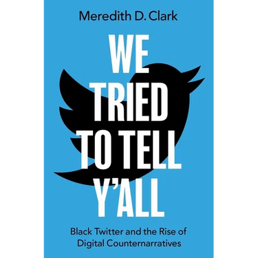 We Tried to Tell Y'All: Black Twitter and the Rise of Digital Counternarratives