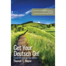 Get Your Deutsch On!: Basic German in Two Weeks