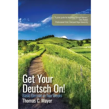 Get Your Deutsch On!: Basic German in Two Weeks