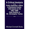 A Critical Analysis of the Public Defender's Office in Duchesne County, Utah Based on the 2007-2008 Case Studies of Mr. Christopher Yvellez