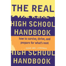 The Real High School Handbook: How to Survive, Thrive, and Prepare for What's Next
