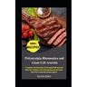 Polymyalgia Rheumatica and Giant Cell Arteritis: A Complete Survival Guide To Managing PMR And GCA With 100+ Delicious Anti-Inflammatory and No-Stress