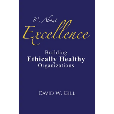 It's about Excellence: Building Ethically Healthy Organizations