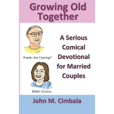 Growing Old Together: A Serious Comical Devotional for Married Couples