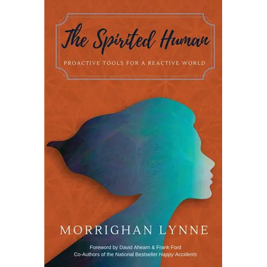 The Spirited Human: Proactive Tools for a Reactive World