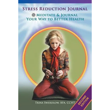 Stress Reduction Journal: Meditate and Journal Your Way to Better Health