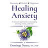 Healing Anxiety: : A natural approach to managing anxiety, worry, and fear