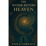 The Womb Before Heaven