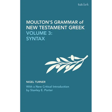 Moulton's Grammar of New Testament Greek: Volume 3: Syntax: With a New Critical Introduction by Stanley E. Porter