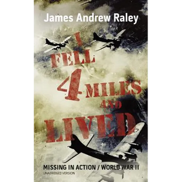 I Fell Four Miles and Lived: World War II-Missing in Action (Complete and Unabridged)