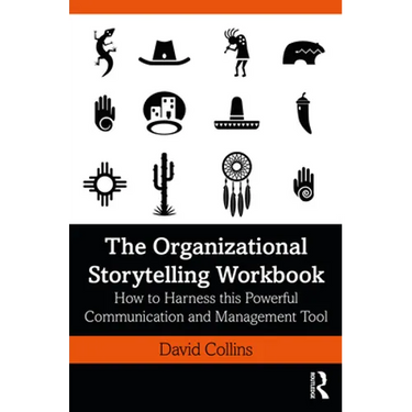 The Organizational Storytelling Workbook: How to Harness this Powerful Communication and Management Tool