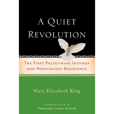 A Quiet Revolution: The First Palestinian Intifada and Nonviolent Resistance