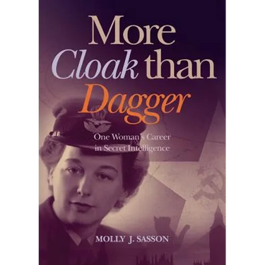 More Cloak Than Dagger: One Woman's Career in Secret Intelligence