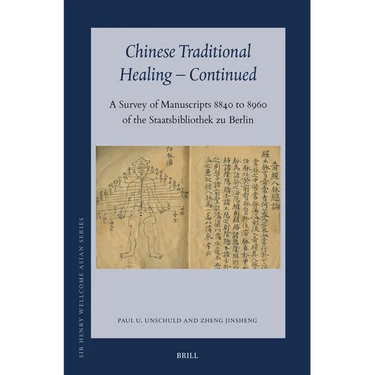 Chinese Traditional Healing - Continued: A Survey of Manuscripts 8840 to 8960 of the Staatsbibliothek Zu Berlin