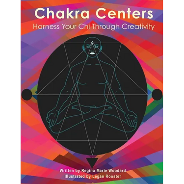 Chakra Centers: Harness Your Chi Through Creativity
