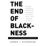 The End of Blackness: Returning the Souls of Black Folk to Their Rightful Owners