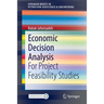 Economic Decision Analysis: For Project Feasibility Studies