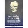 Lecture on Education: The Principles of Universal Public Education, Expressed by its Historic Founder