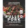 The Modern Wild West's Pulled Pork Cookbook: More than Sliders: Pulled Pork Recipes for Cowboys