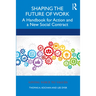 Shaping the Future of Work: A Handbook for Action and a New Social Contract