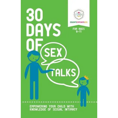 30 Days of Sex Talks for Ages 8-11: Empowering Your Child with Knowledge of Sexual Intimacy