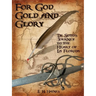 For God, Gold and Glory: de Soto's Journey to the Heart of La Florida