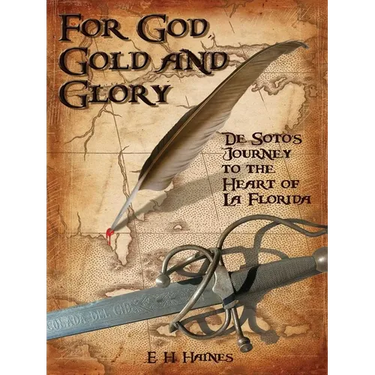 For God, Gold and Glory: de Soto's Journey to the Heart of La Florida