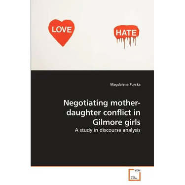 Negotiating mother-daughter conflict in Gilmore girls