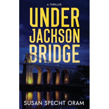 Under Jackson Bridge: A thriller