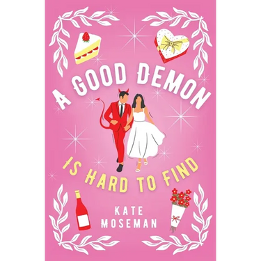 A Good Demon Is Hard to Find: A Paranormal Romantic Comedy