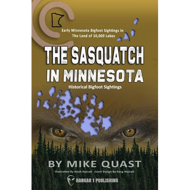 The Sasquatch in Minnesota: Early Minnesota Bigfoot Sightings in The Land of 10,000 Lakes
