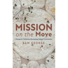 Mission on the Move: Diaspora Christians Remaking Global Christianity