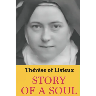 Story of a Soul: Therese of Lisieux: Complete edition with a new translation