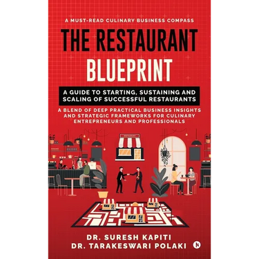 The Restaurant Blueprint: A Guide to Starting, Sustaining and Scaling of Successful Restaurants
