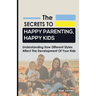 The Secrets to Happy Parenting, Happy Kids: Understanding How Different Styles Affect The Development Of Your Kids