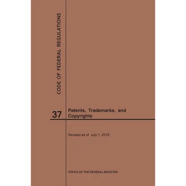 Code of Federal Regulations Title 37, Patents, Trademarks and Copyrights, 2019