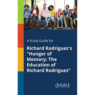 A Study Guide for Richard Rodriguez's "Hunger of Memory: The Education of Richard Rodriguez"
