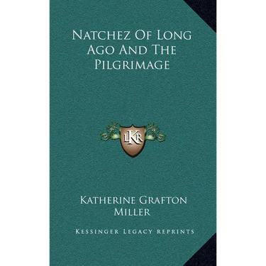 Natchez Of Long Ago And The Pilgrimage