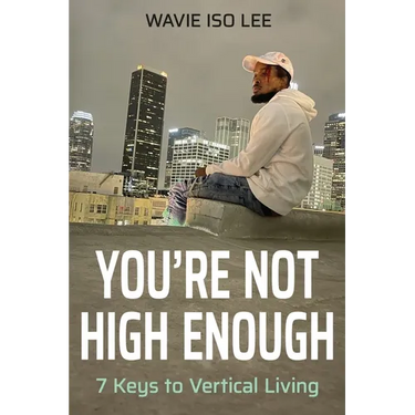 You're Not High Enough: 7 Keys to Vertical Living
