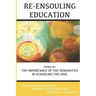 Re-Ensouling Education: Essays on the Importance of the Humanities in Schooling the Soul