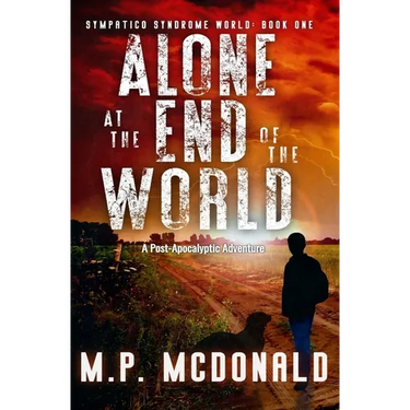Alone at the End of the World: A Post-Apocalyptic Adventure