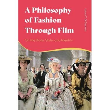 A Philosophy of Fashion Through Film: On the Body, Style, and Identity