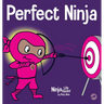 Perfect Ninja: A Children's Book About Developing a Growth Mindset