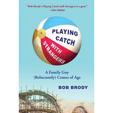 Playing Catch with Strangers: A Family Guy (Reluctantly) Comes of Age