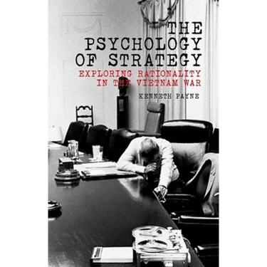 The Psychology of Strategy: Exploring Rationality in the Vietnam War