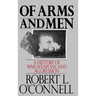 Of Arms and Men: A History of War, Weapons, and Aggression
